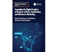 Expanding the Digital Frontiers of Business with AI, Gamification, and Metaverse Marketing (Artificial Intelligence (AI): Elementary to Advanced Practices)