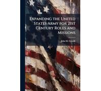 Expanding the United States Army for 21st Century Roles and Missions