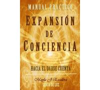 EXPANSIÓN DE CONCIENCIA: Manual Práctico (Senda de Luz)