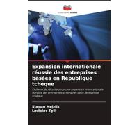 Expansion internationale réussie des entreprises basées en République tchèque: Facteurs de réussite pour une expansion internationale durable des entreprises originaires de la République tchèque