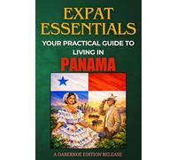 Expat Essentials : Your Practical Guide to Living in Panama