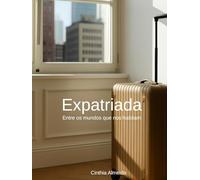 Expatriada: Entre os mundos que nos habitam