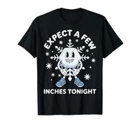 Expect A Few Inches Tonight Funny Snow Snowflake Camiseta