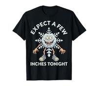 Expect A Few Inches Tonight Funny Snow Snowflake Camiseta