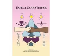 Expect Good Things: A Journal. Positive self awareness exercises, mixed with little bits of magical learnings.