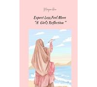 EXPECT LESS, FEEL MORE: A GIRL'S REFLECTION