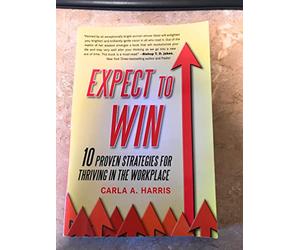 Expect to Win: 10 Proven Strategies for Thriving in the Workplace [Paperback] [Jan 01, 2017] Carla A. Harris