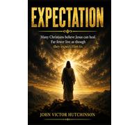 EXPECTATION: Many Christians believe Jesus can heal. Far fewer live as though they expect Him to.