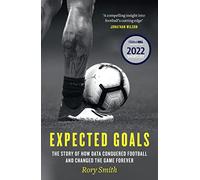 Expected Goals: The story of how data conquered football and changed the game forever