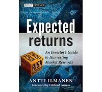 Expected Returns: An Investor's Guide to Harvesting Market Rewards: 535 (The Wiley Finance Series)
