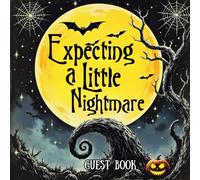 Expecting a Little Nightmare: Whimsical Baby Shower Guest Book: Spooky Nightmare - Themed Keepsake Baby Shower Sign-In Book with 100 Guest Spaces, ... Book for Boys, Girls & Gender Neutral Showers
