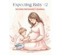 EXPECTING BABY #2: A second pregnancy journal to hold onto memories of the growing bump & the birth of your Second baby,Blooming with your litle ... images Insert,Expecting Mom Gift