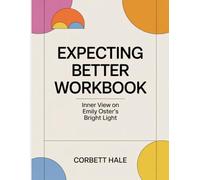Expecting Better Workbook: Inner View on Emily Oster's Bright Light