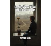 Expecting Change Without Effort Is Wishful Thinking