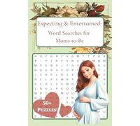 Expecting & Entertained: Word Search for Moms-To-Be: Word Searches about Pregnancy, Pregnancy Planning, Babies, and More | 6x9 inches, 110 pages | 50+ ... Holidays, Moms-To-Be, and Free Times!