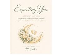 Expecting You: A 40-Week Pregnancy Memory Book & Keepsake Journal