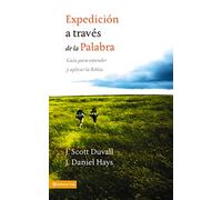Expedición a través de la palabra: Your Guide to Understanding and Applying the Bible: Guía para entender y aplicar la Biblia