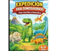 EXPEDICIÓN ERA DINOSAURIOS: Une, Escribe y Descubre