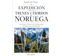 EXPEDICIÓN POR LOS TRENES Y FIORDOS DE NORUEGA: Un viaje a través de la naturaleza, la ingeniería y la historia (CARTOGRAFÍA DEL ASOMBRO)