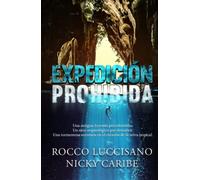 Expedición prohibida: Aventura/thriller. Una antigua leyenda, una tormentosa expedición arqueológica en la selva tropical (Thriller, misterio, suspenso, aventura de Rocco Luccisano)