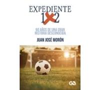 Expediente 1x2. 90 Años De Una Gran Historia Desconocida