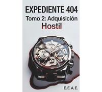Expediente 404: Tomo 2: Adquisición Hostil (Serie Expediente 404)