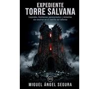 Expediente Torre Salvana: Leyendas, fenómenos paranormales y misterios sin resolver en el castillo del infierno (La Gran Biblioteca del Misterio)