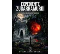 Expediente Zugarramurdi: Brujas, leyendas y maldiciones en el lugar más misterioso de España (La Gran Biblioteca del Misterio)