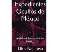 Expedientes Ocultos de México: Actividad Paranormal en México