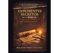 Expedientes Secretos de la Biblia: Revelaciones que transforman la fe: 4 (Comentarios y Estudios de la Biblia)