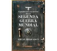 Expedientes secretos de la Segunda Guerra Mundial (ENIGMAS Y CONSPIRACIONES)
