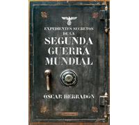 Expedientes secretos de la Segunda Guerra Mundial | Óscar Herradón