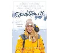Expedition 196: A Personal Journal from the First Woman on Record to Travel to Every Country in the World