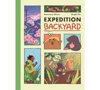 Expedition Backyard: Exploring Nature from Country to City (A Graphic Novel)