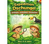 EXPEDITION DSCHUNGEL: Punkt zu Punkt für Kinder 4-6 Jahre | Verbinde die Punkte, Schreiben & Entdecken im Dschungel | Beschäftigungsbuch für Vorschule und Kindergarten