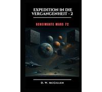 Expedition in die Vergangenheit - 2: Geheimakte MARS