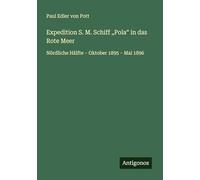 Expedition S. M. Schiff "Pola" in das Rote Meer: Nördliche Hälfte - Oktober 1895 - Mai 1896