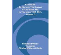 Expedition To Discover The Sources Of The White Nile, In The Years 1840, 1841, Vol. 2