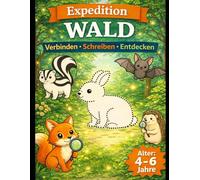EXPEDITION WALD: Punkt zu Punkt für Kinder | Verbinde die Punkte, schreibe und entdecke Waldtiere | Beschäftigungsbuch für Kinder 4-6 Jahre