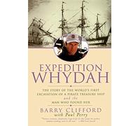 Expedition Whydah: The Story of the World's First Excavation of a Pirate Treasure Ship and the Man Who Found Her [Idioma Inglés]