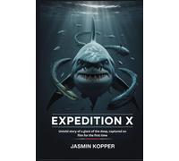 EXPEDITION X: Untold story of a giant of the deep, captured on film for the first time