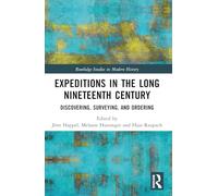 Expeditions in the Long Nineteenth Century: Discovering, Surveying, and Ordering (Routledge Studies in Modern History)
