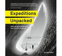 Expeditions Unpacked: What the Great Explorers Took into the Unknown [Idioma Inglés]