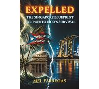 EXPELLED: The Singapore Blueprint for Puerto Rico’s Survival