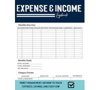 Expense & Income Logbook: Financial Logbook for Budgeting, Bookkeeping, and Money Management | Perfect for Small Businesses & Home Use