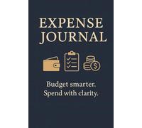 Expense Journal: Track Your Daily Spending, Organize Finances & Reach Your Budgeting Goals - Simple & Minimalist Money Log Book