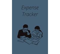 Expense Tracker: A Simple System to Track Spending, Control Your Budget, and Build Better Money Habits Your Personal Guide to Smarter Spending and Financial Clarity