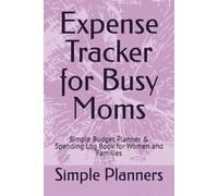 Expense Tracker for Busy Moms: Simple Budget Planner & Spending Log Book for Women and Families