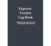 Expense Tracker Log Book: Daily Budget Journal for Tracking Spending and Financial Clarity