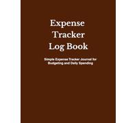 Expense Tracker Log Book: Daily Budget Log for Tracking Spending and Money Flow
